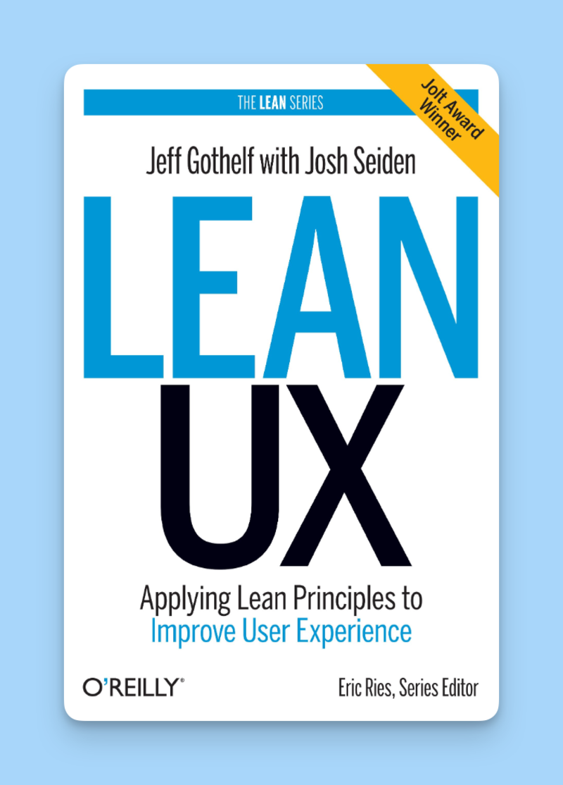 Lean UX: Applying Lean Principles to Improve User Experience