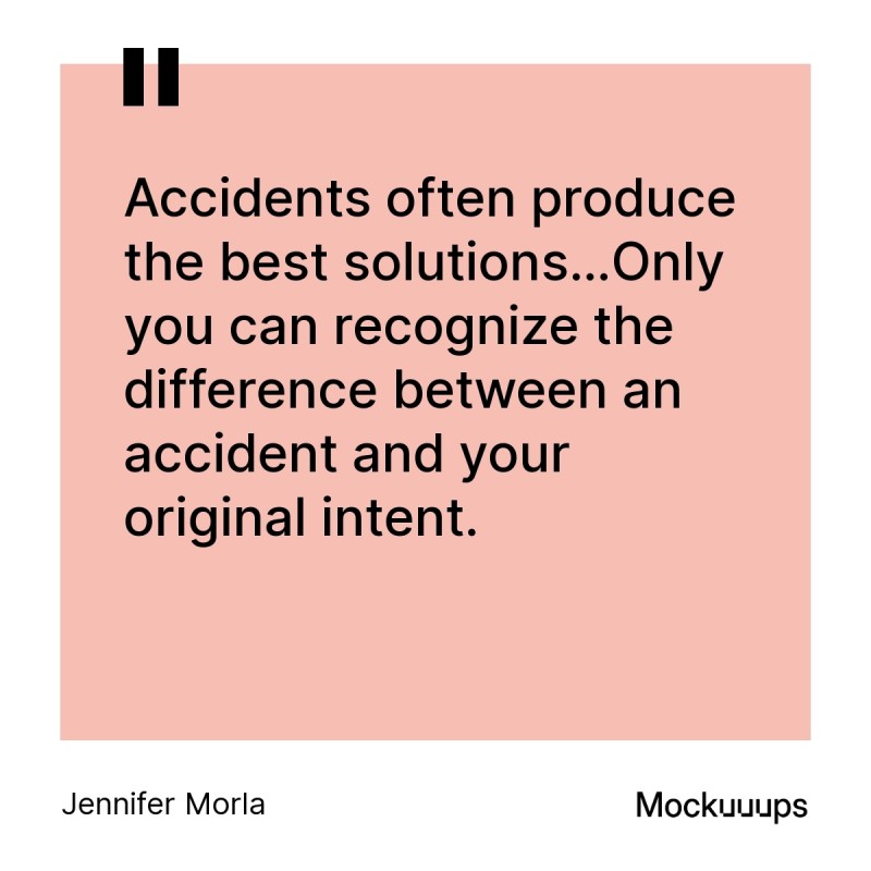 Jennifer Morla's inspiring quote on recognizing solutions born from accidents.